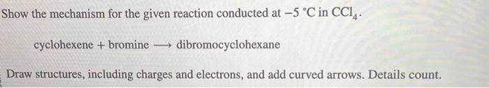 Solved Show the mechanism for the given reaction conducted | Chegg.com