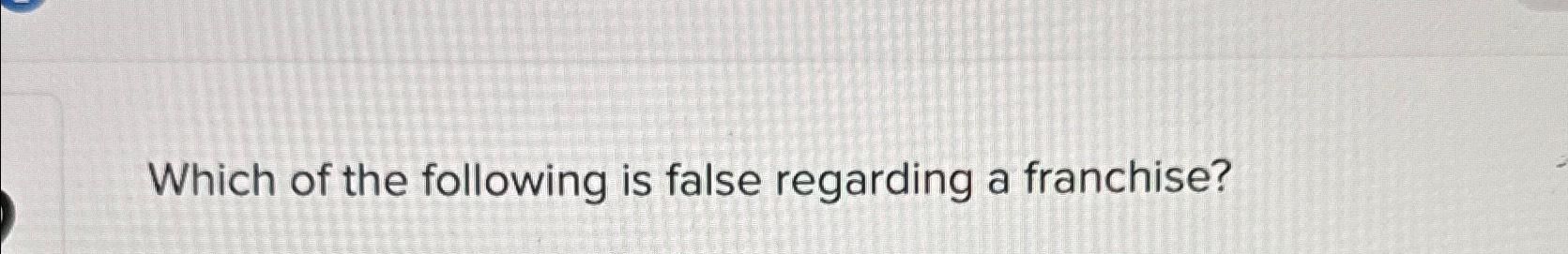 Solved Which of the following is false regarding a | Chegg.com