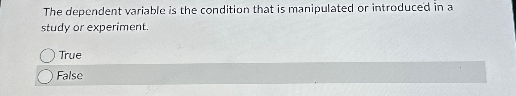 Solved The dependent variable is the condition that is | Chegg.com