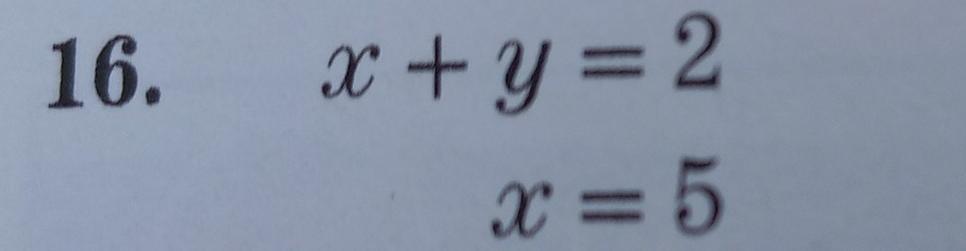 16. x + y = 2 X = 5