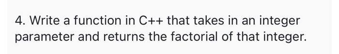 Solved 4. Write a function in C++ that takes in an integer | Chegg.com