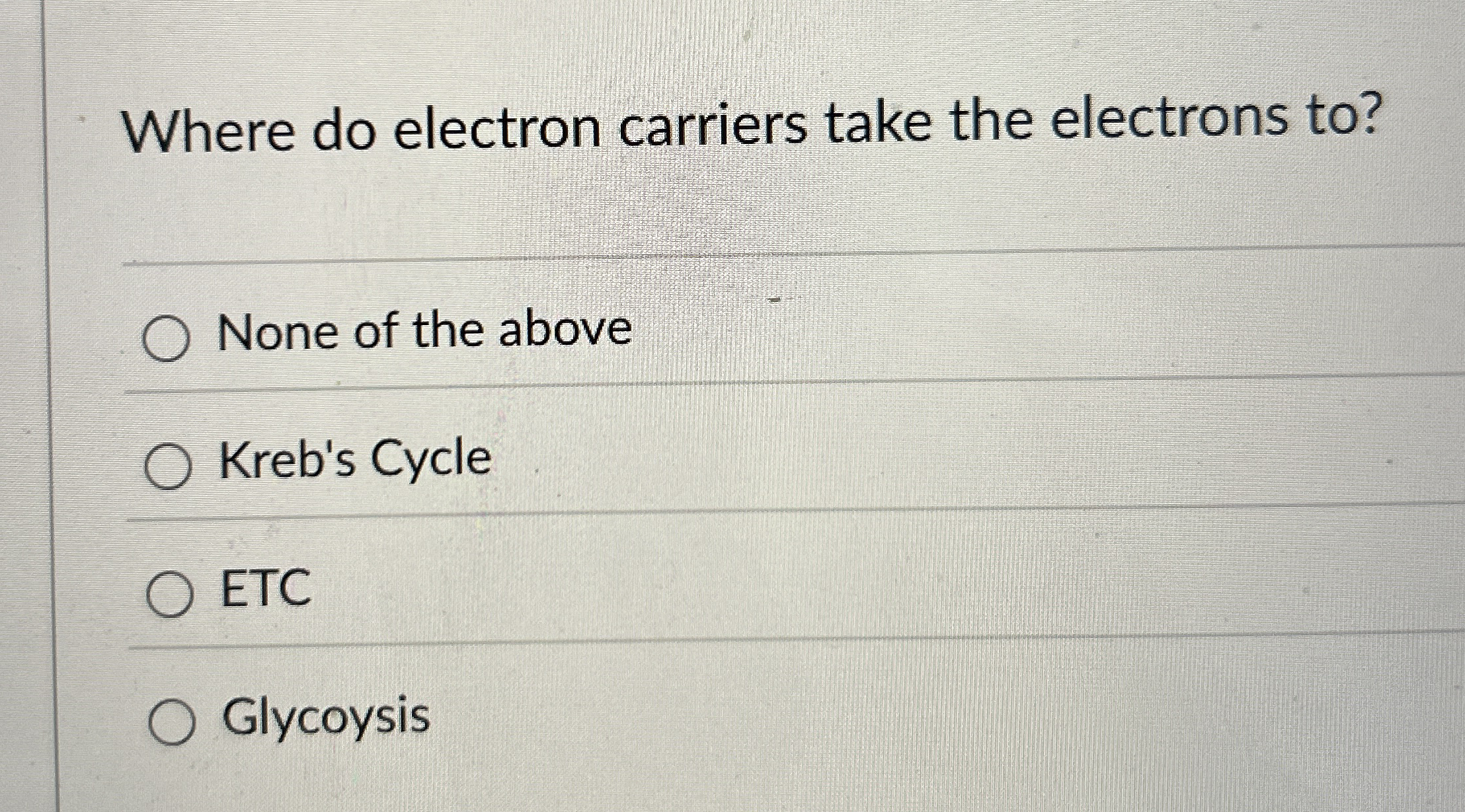 Solved Where do electron carriers take the electrons to?None