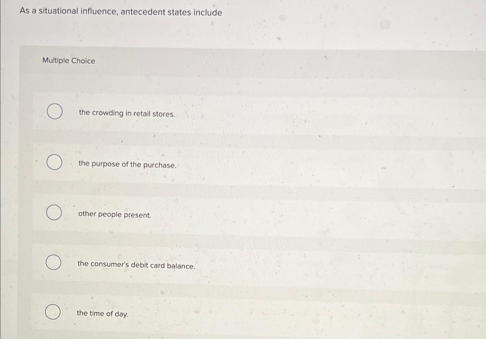 Solved As a situational influence, antecedent states | Chegg.com