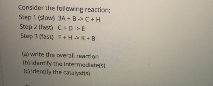 Solved Consider The Following Reaction; Step 1 (slow) 3A + B | Chegg.com