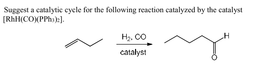 Solved Suggest a catalytic cycle for the following reaction | Chegg.com