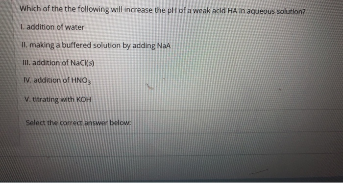 Solved Which of the the following will increase the pH of a | Chegg.com