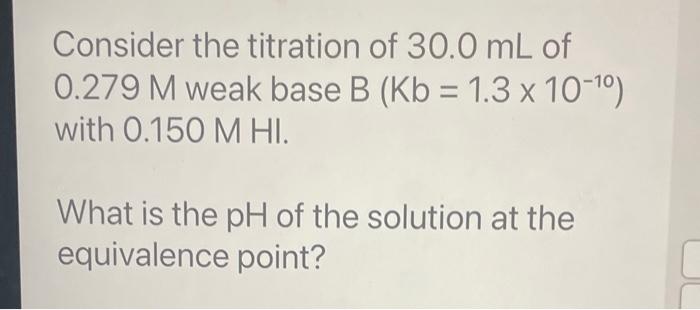 Solved Consider the titration of 30.0 mL of 0.279M weak base | Chegg.com