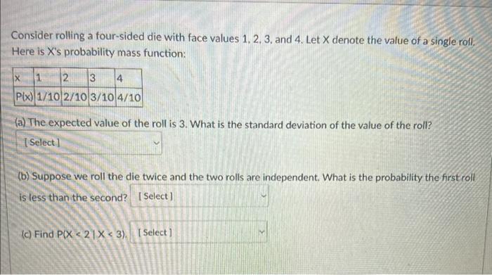 Solved Consider rolling a four-sided die with face values | Chegg.com