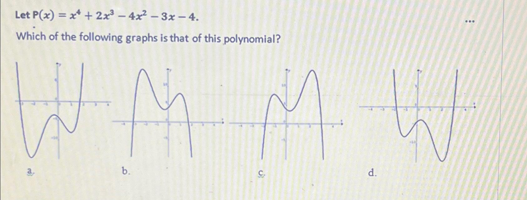 Solved Let P(x)=x4+2x3-4x2-3x-4.Which Of The Following | Chegg.com