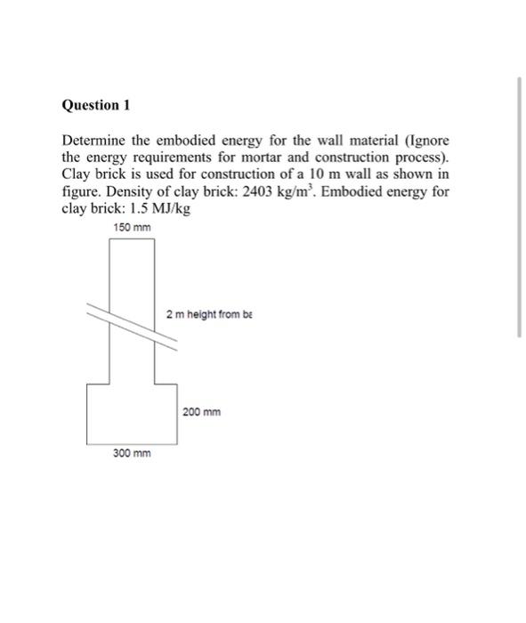 Determine the embodied energy for the wall material (Ignore the energy requirements for mortar and construction process). Cla