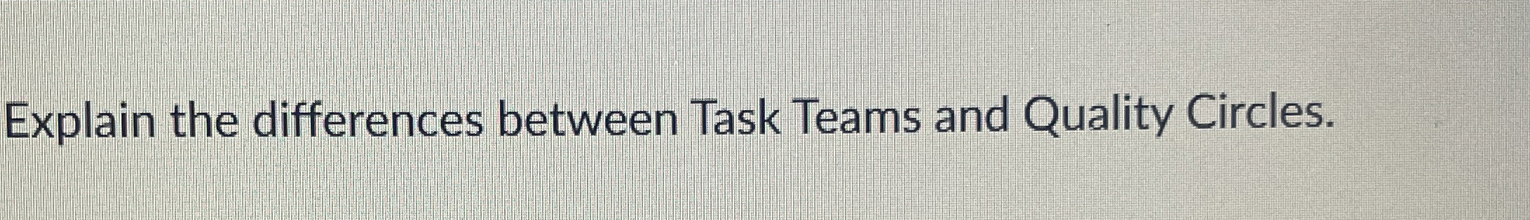Solved Explain the differences between Task Teams and | Chegg.com