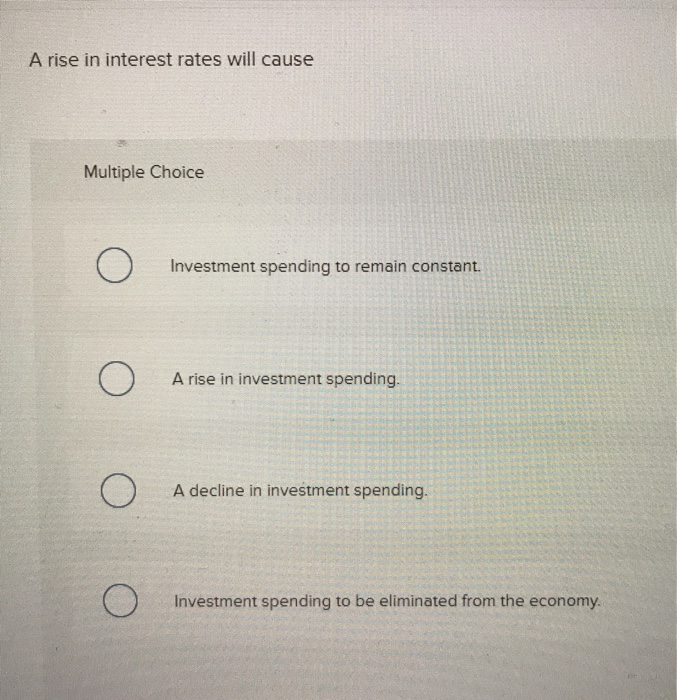 Solved A rise in interest rates will cause Multiple Choice O | Chegg.com
