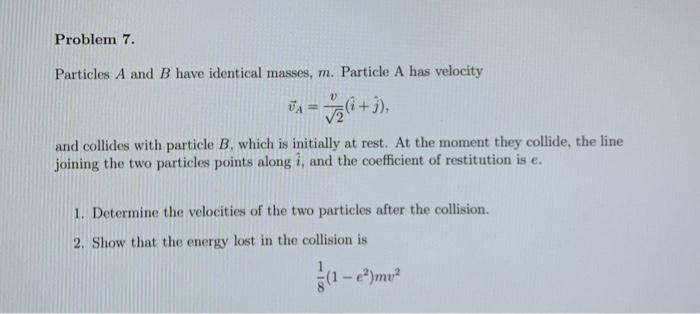 Solved Problem 7. Particles A And B Have Identical Masses, | Chegg.com