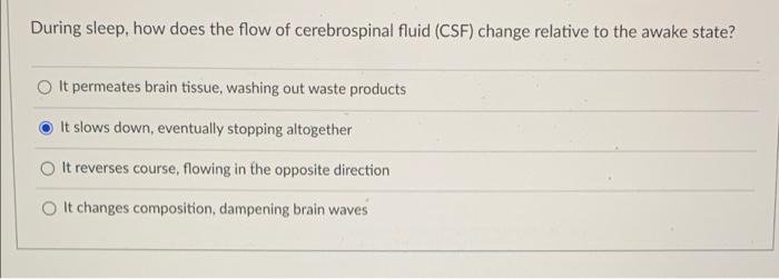 Solved During sleep, how does the flow of cerebrospinal | Chegg.com
