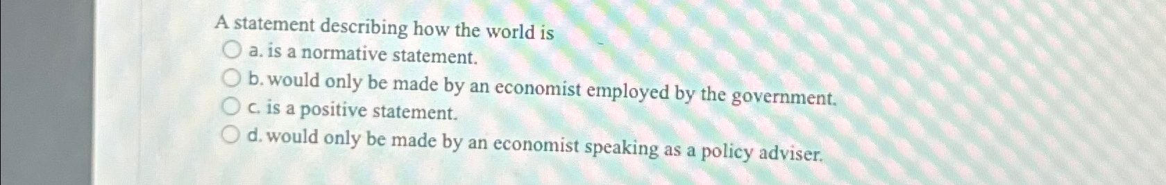 A statement describing how the world isa. ﻿is a | Chegg.com