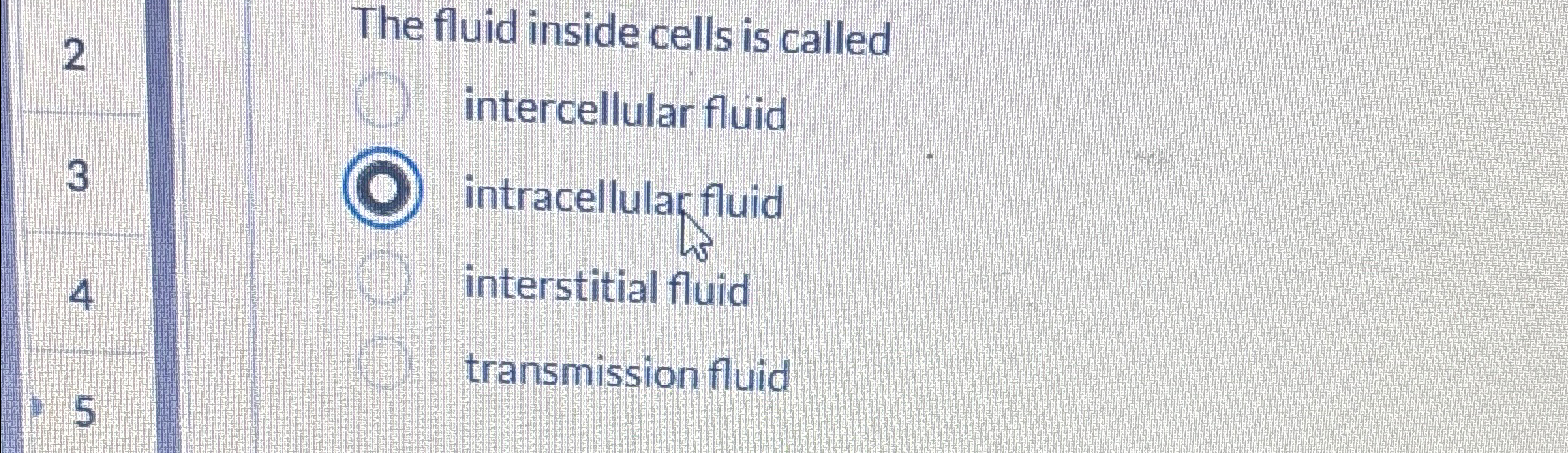 Solved 2The fluid inside cells is calledintercellular | Chegg.com