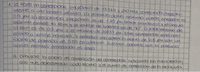 1. Se tiene un Generodoe suncrónico de \( 13.8 \mathrm{kV} \) y \( 240 \mathrm{MVA} \) conectodo directamente a un barea infi