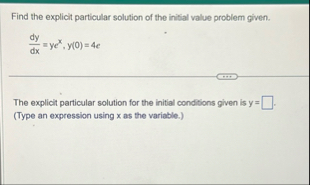 Solved Find the explicit particular solution of the initial | Chegg.com