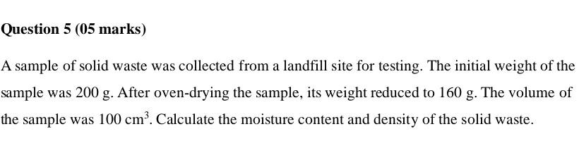 Solved Question 5 (05 marks) A sample of solid waste was | Chegg.com