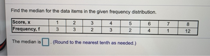 Solved Find the median for the data items in the given | Chegg.com