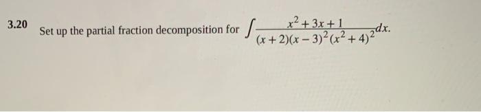 Solved 3.20 Set up the partial fraction decomposition for st | Chegg.com