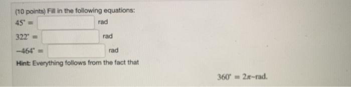 Solved (10 points) Fill in the following equations: 45 = rad | Chegg.com