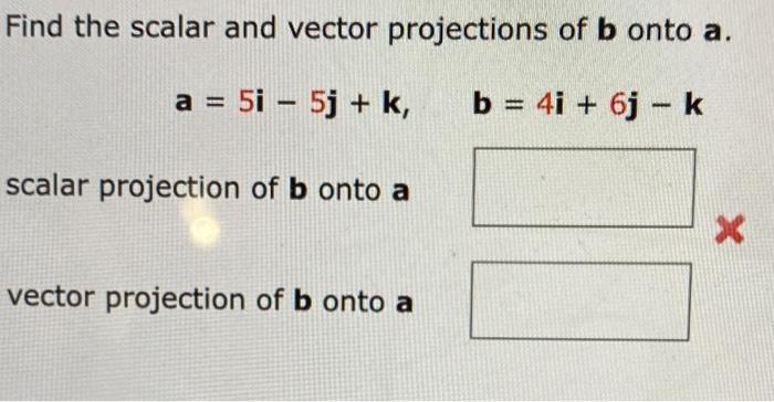 Solved Find The Scalar And Vector Projections Of B Onto A. | Chegg.com