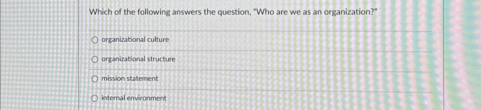 Solved Which Of The Following Answers The Question, "Who Are | Chegg.com