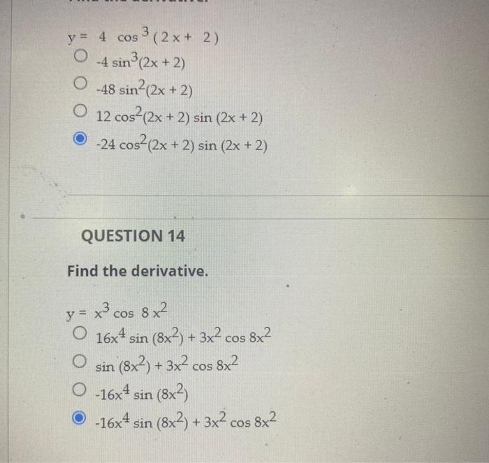 4 cos ³(2x + 2) -4 sin³(2x + 2) -48 sin²(2x + 2) 12 cos²(2x + 2) sin (2x + 2) -24 cos²(2x + 2) sin (2x + 2) QUESTION 14 Find