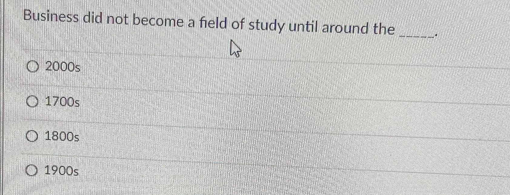 solved-business-did-not-become-a-field-of-study-until-around-chegg