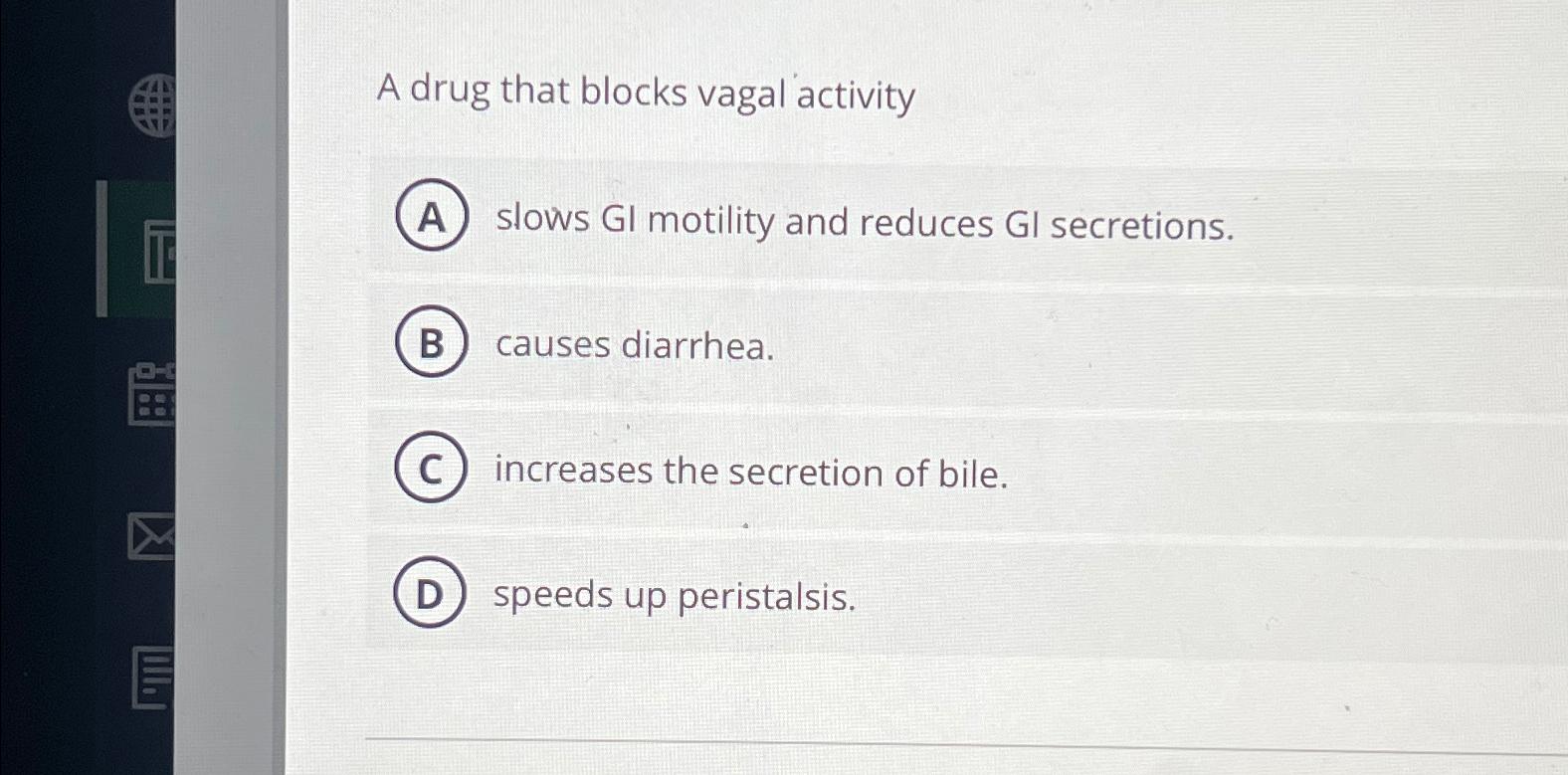 Solved A drug that blocks vagal activityslows GI motility