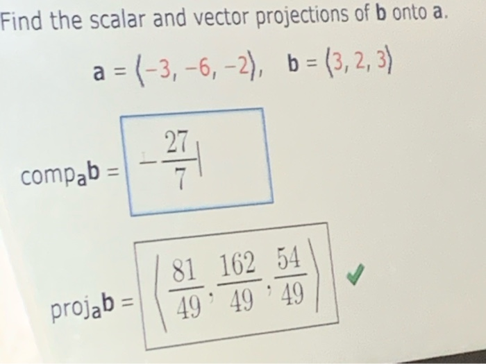 Solved Find the scalar and vector projections of b onto a. a | Chegg.com