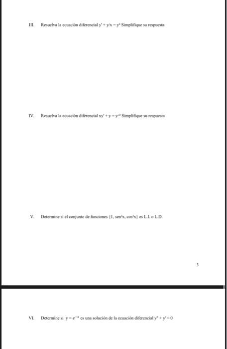 III. Resuelva la ecuación diferencial \( y^{4}+y{ }^{x}=y^{2} \) Simplifique se respoesta IV. Resuclva la ccuación diferencia