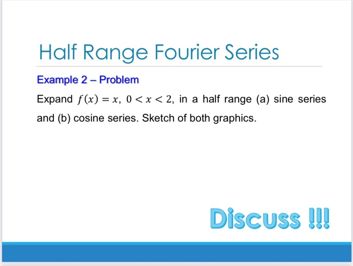 Solved Half Range Fourier Series Example 2 Problem Expand
