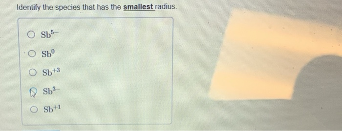 Solved Identify the species that has the smallest radius. | Chegg.com
