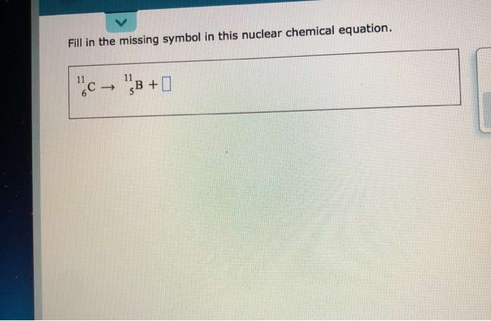 Solved Fill in the missing symbol in this nuclear chemical | Chegg.com