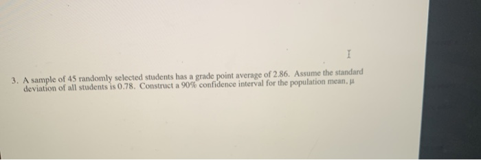 Solved 1 3. A sample of 45 randomly selected students has a | Chegg.com