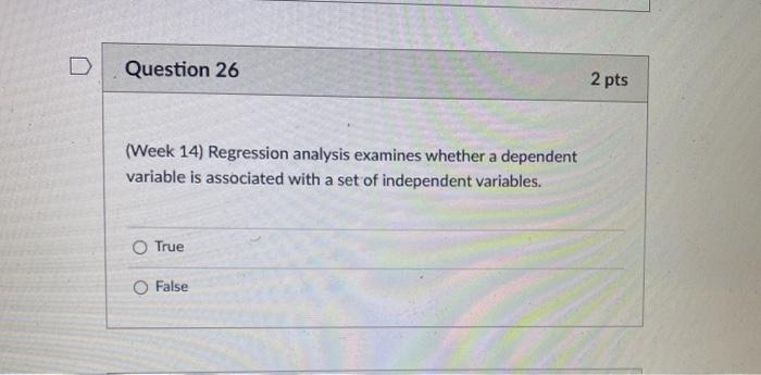 Solved Question 26 2 pts (Week 14) Regression analysis | Chegg.com