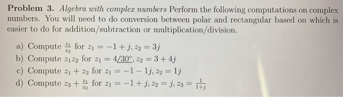 Solved Problem 3. Algebra with complex numbers Perform the | Chegg.com