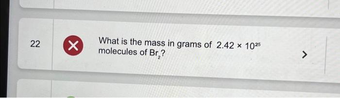 Solved What is the mass in grams of 2.42×1025 molecules of | Chegg.com