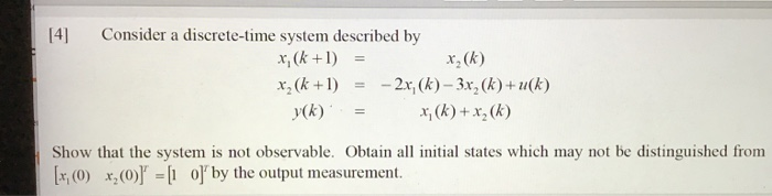 Solved [4] Consider a discrete-time system described by x, | Chegg.com