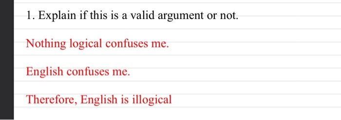 Solved 1 Explain If This Is A Valid Argument Or Not Chegg Com