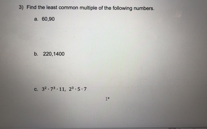 Solved 3) Find The Least Common Multiple Of The Following | Chegg.com