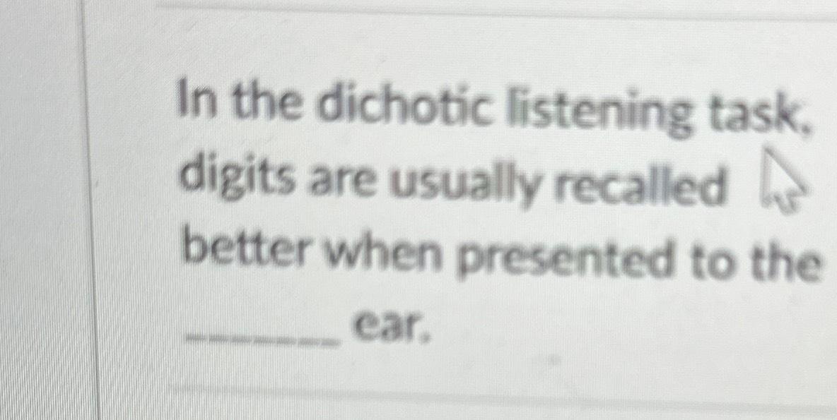 solved-in-the-dichotic-listening-task-digits-are-usually-chegg