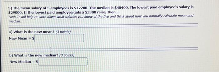 Solved 4) The mean salary of 5 employees is $35500. The | Chegg.com