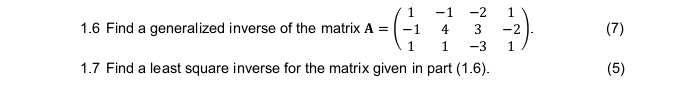 Solved 1.6 Find a generalized inverse of the matrix | Chegg.com
