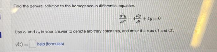 Solved Find the general solution to the homogeneous | Chegg.com