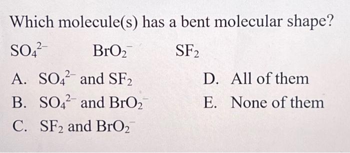Solved Which molecule(s) has a bent molecular shape? | Chegg.com