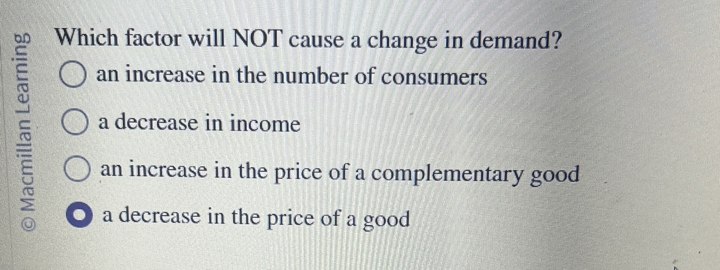 Solved Which factor will NOT cause a change in demand?an | Chegg.com