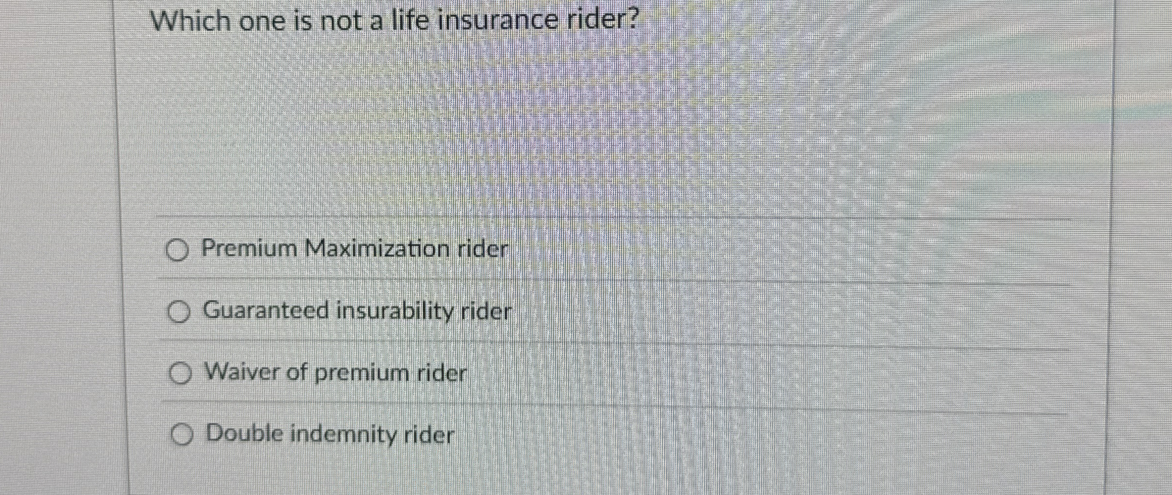 Solved Which one is not a life insurance rider?Premium | Chegg.com